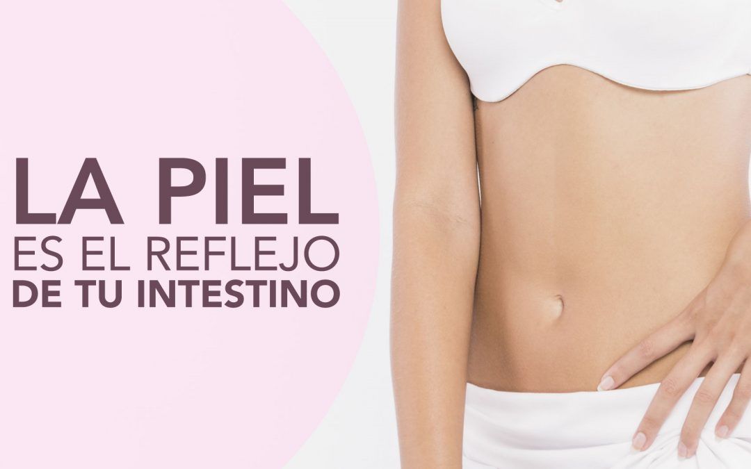 La piel es el reflejo de tu intestino