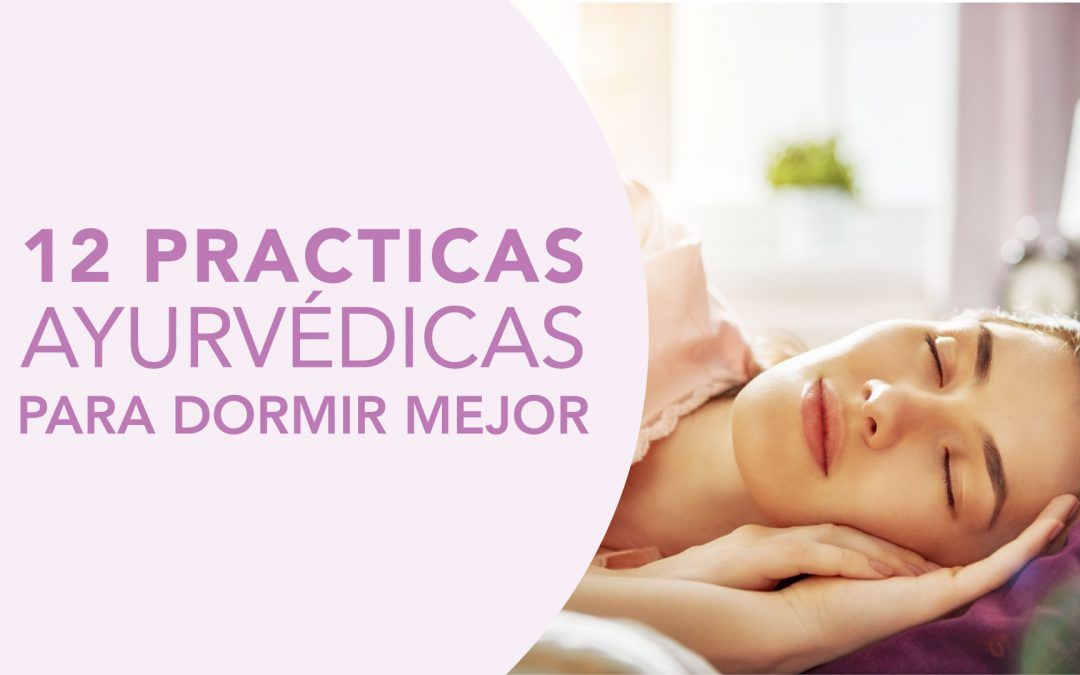 12 PRACTICAS AYURVÉDICAS PARA DORMIR MEJOR