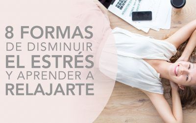 8 formas disminuir el estrés y aprender a relajarte